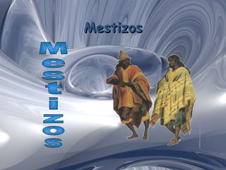 Mestizos Mestizos 