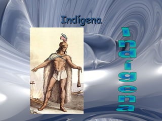 Indígena Indígena 