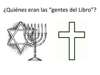 ¿Quiénes eran las “gentes del Libro”?
 