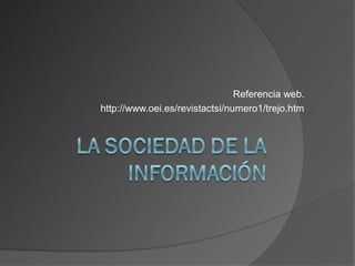 Referencia web.
http://www.oei.es/revistactsi/numero1/trejo.htm
 
