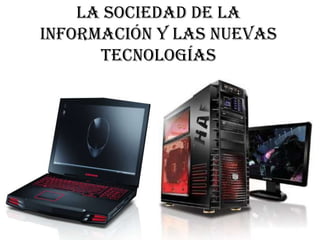 La sociedad de la información y las Nuevas Tecnologías  