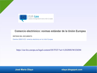 José María Olayo olayo.blogspot.com
https://eur-lex.europa.eu/legal-content/ES/TXT/?uri=LEGISSUM:l24204
 