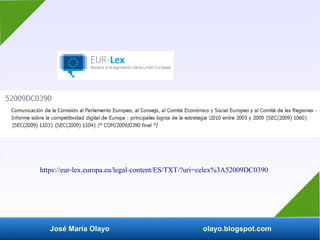 José María Olayo olayo.blogspot.com
https://eur-lex.europa.eu/legal-content/ES/TXT/?uri=celex%3A52009DC0390
 