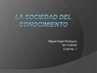 Miguel Angel Rodríguez
2011236302
Corte No. 1
 
