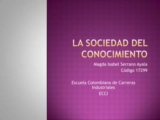 Magda Isabel Serrano Ayala
Código 17299
Escuela Colombiana de Carreras
Industriales
ECCI

 