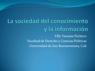 Yilly Vanessa Pacheco
Facultad de Derecho y Ciencias Políticas
 Universidad de San Buenaventura, Cali
 