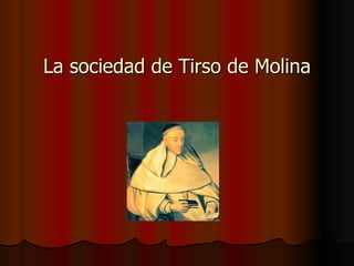 La sociedad de Tirso de Molina 