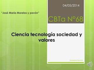 CBTa N°68
“José María Morelos y pavón”
Ciencia tecnología sociedad y
valores
04/05/2014
Sociedad Feudal1
 