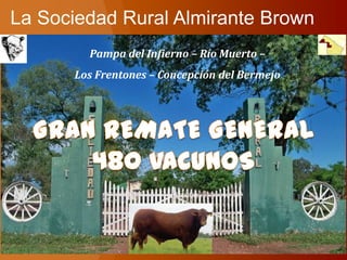 La Sociedad Rural Almirante Brown
        Pampa del Infierno – Río Muerto –
      Los Frentones – Concepción del Bermejo
 