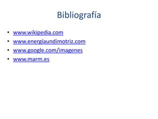 Bibliografíawww.wikipedia.comwww.energíaundimotriz.comwww.google.com/imageneswww.marm.es