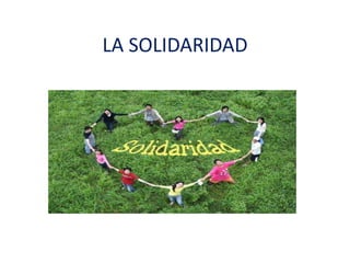 LA SOLIDARIDAD 
 