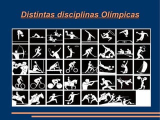 Distintas disciplinas Olímpicas
 