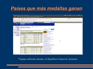 Países que más medallas ganan




   *Equipo unificado alemán y la República Federal de Alemania
 