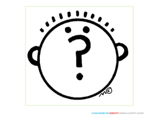 LA SOLUZIONE DEI CONFLITTI ANDREA GIUSEPPE LAZZARI
 