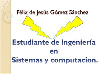Félix de Jesús Gómez Sánchez 