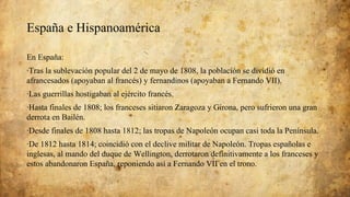 España e Hispanoamérica
En España:
·Tras la sublevación popular del 2 de mayo de 1808, la población se dividió en
afrances...