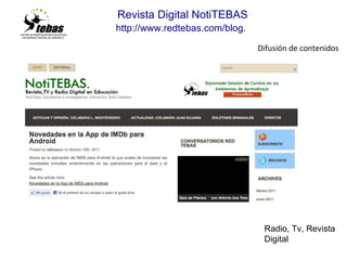 Revista Digital NotiTEBAS http://www.redtebas.com/blog.   Difusión de contenidos Radio, Tv, Revista Digital 