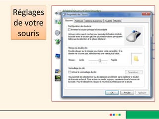 Réglages
de votre
 souris
 
