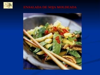 ENSALADA DE SOJA MOLDEADA   
