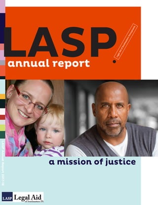 LASPAnnualReport2017-18
LASPannual report
a mission of justice
LegalAidofSoutheasternPennsylvania
 