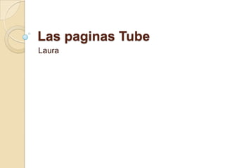 Las paginas Tube Laura 