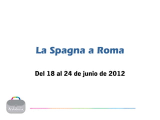 La Spagna a Roma

Del 18 al 24 de junio de 2012
 