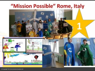 “Mission Possible” Rome, Italy 
1  