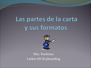 Mrs. Perdomo
Larkin HS Keyboarding
 