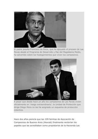 El padre jesuita Francisco de Roux, que ha apoyado el proceso de Las
Pavas desde el Programa de Desarrollo y Paz del Magda...