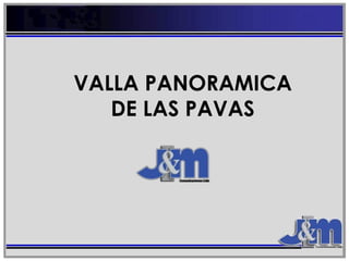 VALLA PANORAMICA DE LAS PAVAS 