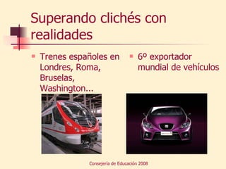 Superando clichés con realidades Trenes españoles en Londres, Roma, Bruselas, Washington... 6º exportador mundial de vehículos 