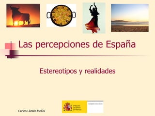 Las percepciones de España Estereotipos y realidades 