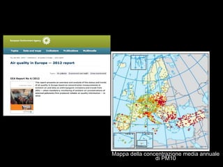 Mappa della concentrazione media annuale
di PM10
 