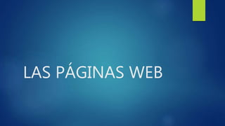 LAS PÁGINAS WEB
 