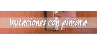 Imitaciones con pintura

 