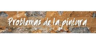 Problemas de la pintura

 
