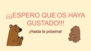 ¡¡¡ESPERO QUE OS HAYA
GUSTADO!!!
¡Hasta la próxima!
 