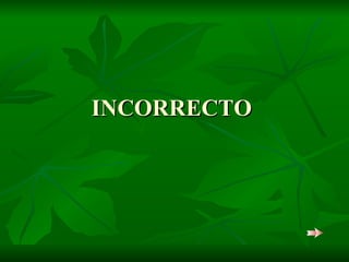 INCORRECTO 