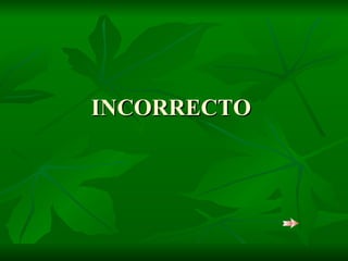 INCORRECTO 