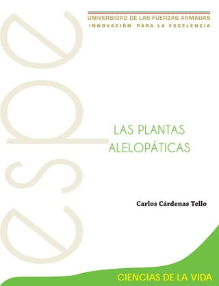 Carlos Cárdenas Tello
LAS PLANTAS
ALELOPÁTICAS
CIENCIAS DE LA VIDA
 
