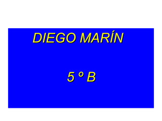 DIEGO MARÍN 5 º B 
