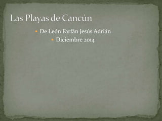  De León Farfán Jesús Adrián 
 Diciembre 2014 
 