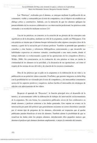 Hernández Serrano, María José. Las posibilidades del blog como elemento de apoyo y refuerzo en el aprendizaje. España: Ediciones Universidad de Salamanca, 2009. ProQuest ebrary. Web. 14 May 2015.
Copyright © 2009. Ediciones Universidad de Salamanca. All rights reserved.
 