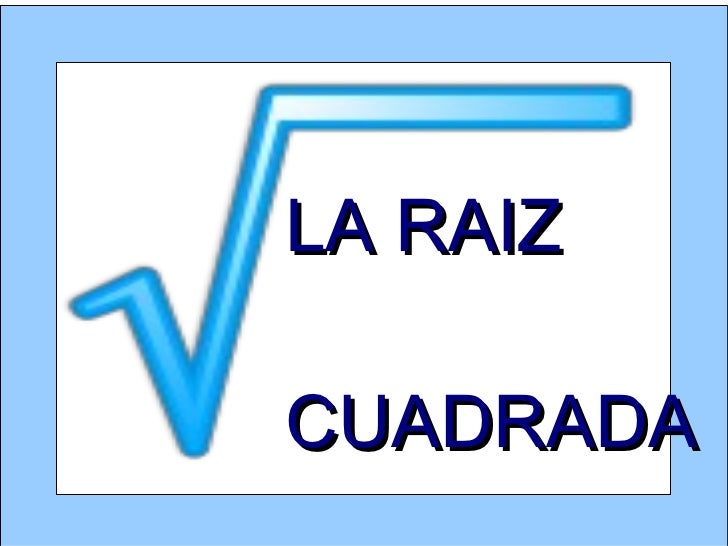 las raices cuadradas las potencias y las raices cuadradas las raices cuadradas las potencias y las raices cuadradas