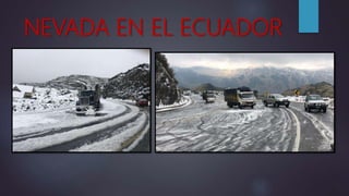 NEVADA EN EL ECUADOR
 