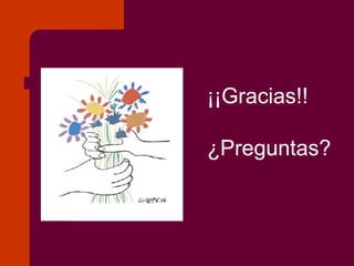 ¡¡Gracias!! ¿Preguntas? 