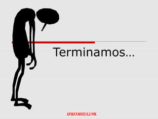 Terminamos…
 