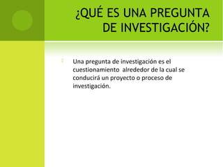 Las preguntas de investigacion | PPT