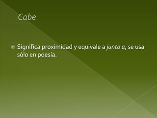 

Significa proximidad y equivale a junto a, se usa
sólo en poesía.

 