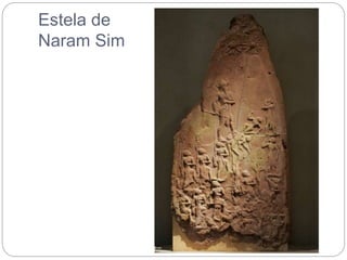 Estela de
Naram Sim
 
